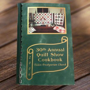 30th Annual Quilt Show Cookbook Tilden Presbyterian Church 2006